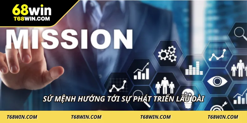 Sứ mệnh hướng tới sự phát triển lâu dài